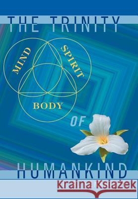 The Trinity of Humankind F. R. Kenabiget 9780595662074 iUniverse - książka
