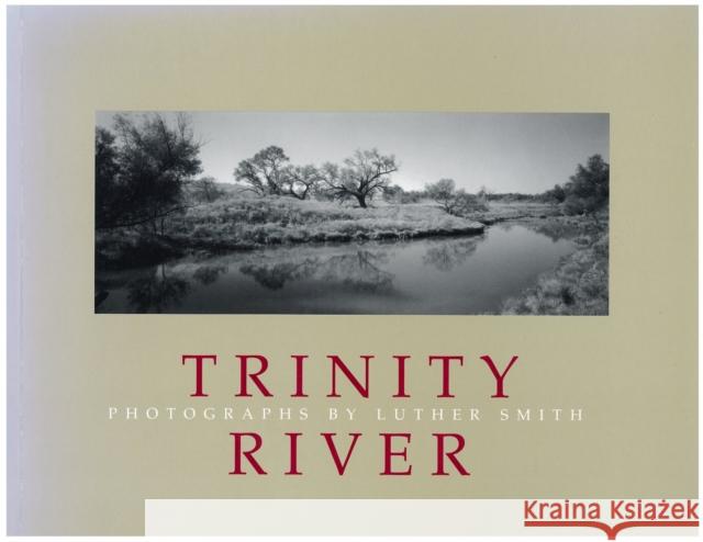 The Trinity River Smith, Luther 9780875651682 Texas Christian University Press - książka