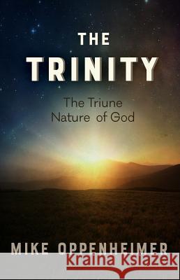 The Trinity: The Triune Nature of God Mike Oppenheimer 9781942423249 Lighthouse Trails Publishing - książka