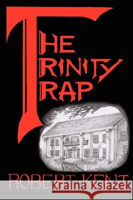 The Trinity Trap Robert Kent 9781414029955 Authorhouse - książka