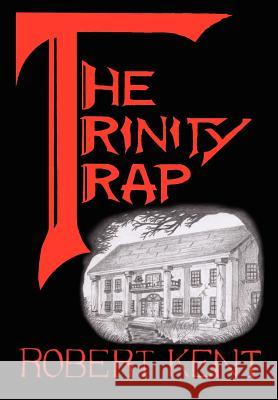 The Trinity Trap Robert Kent 9781414029962 Authorhouse - książka