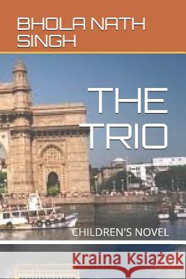 The Trio: Children's Novel Singh, Bhola Nath 9781794641068 Independently Published - książka