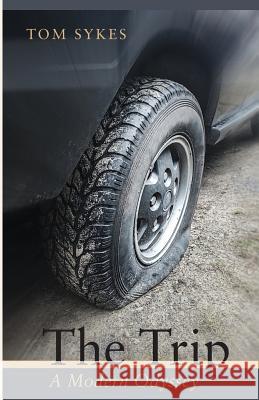 The Trip: A Modern Odyssey Tom Sykes 9780692769805 Sykes Construction Inc. - książka