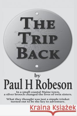 The Trip Back Paul H. Robeson 9780983560159 Penn Yan Press - książka