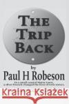 The Trip Back Paul H. Robeson 9780983560159 Penn Yan Press