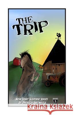 The Trip: New Start Suspense Series Book 5 Patricia Joan Birtwistle 9780973366358 Patnor Publishing - książka