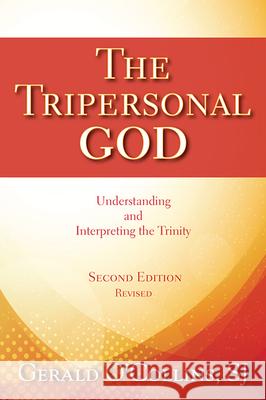 The Tripersonal God: Understanding and Interpreting the Trinity; Second Edition, Revised Gerald O'Collins, SJ 9780809148769 Paulist Press International,U.S. - książka