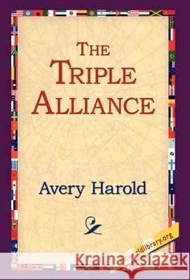 The Triple Alliance Harold Avery 9781421809427 1st World Library - książka