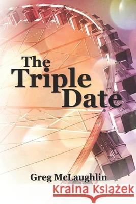 The Triple Date Greg McLaughlin 9781720272465 Independently Published - książka