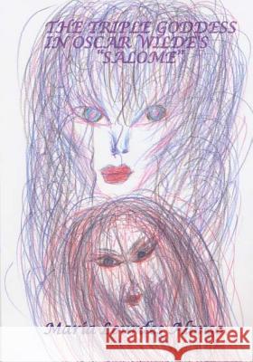The Triple Goddess in Oscar Wilde's Salome Maria Lourdes Alonso Maria Lourdes Alonso 9781481040662 Createspace - książka