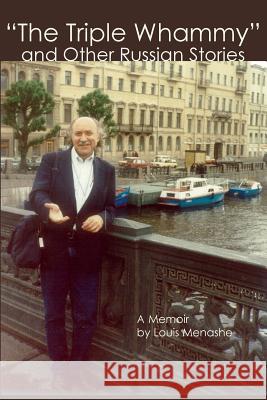 The Triple Whammy and Other Russian Stories: A Memoir Louis Menashe 9780999557204 Nap/Scarith - książka