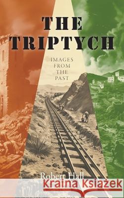 The Triptych: Images from the Past Robert Hall 9781035830169 Austin Macauley Publishers - książka