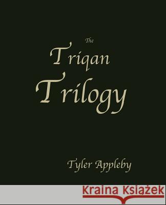 The Triqan Trilogy Set Tyler Appleby 9781981862931 Createspace Independent Publishing Platform - książka