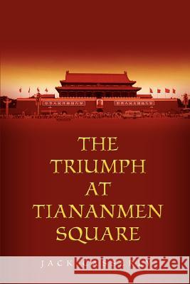 The Triumph at Tiananmen Square Jack Casserly 9780595356096 ASJA Press - książka
