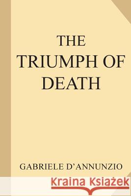 The Triumph of Death Gabriele D'Annunzio Arthur Hornblow 9781985743069 Createspace Independent Publishing Platform - książka