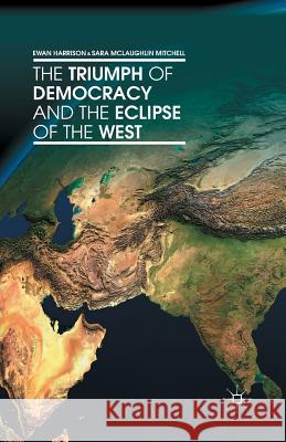 The Triumph of Democracy and the Eclipse of the West Ewan Harrison Sara McLaughlin Mitchell E. Harrison 9781349469802 Palgrave MacMillan - książka