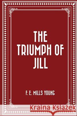 The Triumph of Jill F. E. Mills Young 9781530167524 Createspace Independent Publishing Platform - książka