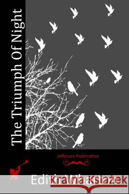 The Triumph Of Night Wharton, Edith 9781512190892 Createspace - książka