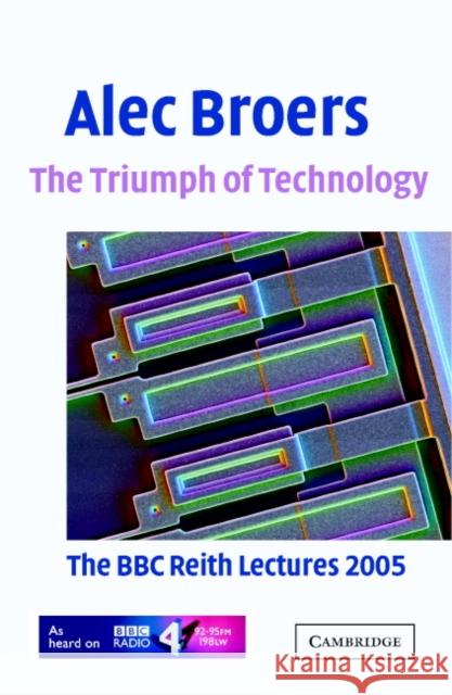 The Triumph of Technology Broers, Alec 9780521679657 Cambridge University Press - książka