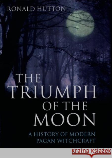 The Triumph of the Moon : A History of Modern Pagan Witchcraft Ronald Hutton 9780198207443 Oxford University Press - książka