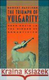 The Triumph of Vulgarity: Rock Music in the Mirror of Romanticism Pattison, Robert 9780195038767 Oxford University Press