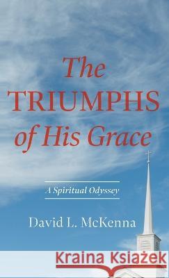 The Triumphs of His Grace David L. McKenna 9781666773699 Resource Publications (CA) - książka