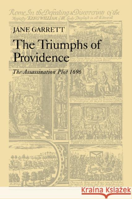 The Triumphs of Providence: The Assassination Plot, 1696 Garrett, Jane 9780521089302 Cambridge University Press - książka