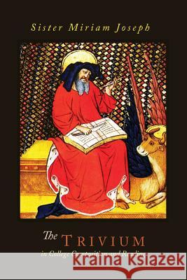 The Trivium in College Composition and Reading Sister Miriam Joseph 9781614276869 Martino Fine Books - książka