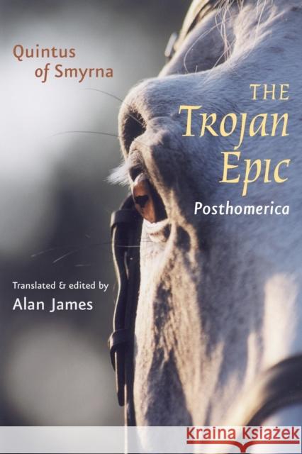 The Trojan Epic: Posthomerica Quintus of Smyrna 9780801886355 Johns Hopkins University Press - książka
