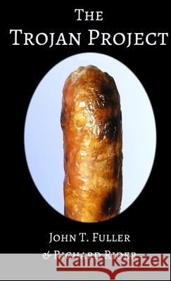 The Trojan Project Richard Rider John T. Fuller 9781326452377 Lulu.com - książka