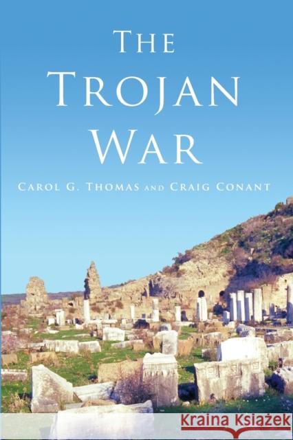 The Trojan War Carol G. Thomas Craig Conant 9780806138749 University of Oklahoma Press - książka