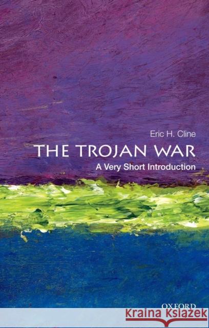 The Trojan War: A Very Short Introduction Eric H. (Chair and Professor of Classical and Near Eastern Languages and Civilizations, Chair and Professor of Classical 9780199760275 Oxford University Press Inc - książka