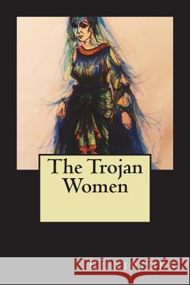 The Trojan Women Euripides 9781722113292 Createspace Independent Publishing Platform - książka