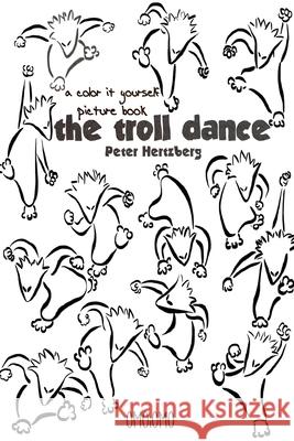 The Troll Dance - A color it yourself picture book Peter Hertzberg 9780464158998 Blurb - książka