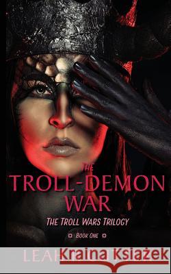 The Troll-Demon War: The Troll Wars Trilogy: Book One Leah R. Cutter 9781644700396 Knotted Road Press Incorporated - książka