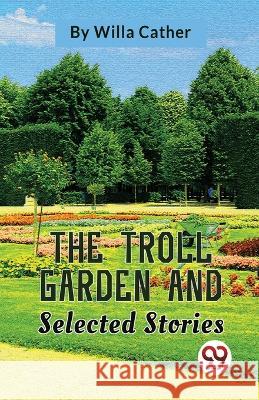 The Troll Garden And Selected Stories Willa Cather 9789357485234 Double 9 Booksllp - książka