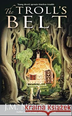 The Troll's Belt J. M. Ney-Grimm 9781977507044 Createspace Independent Publishing Platform - książka