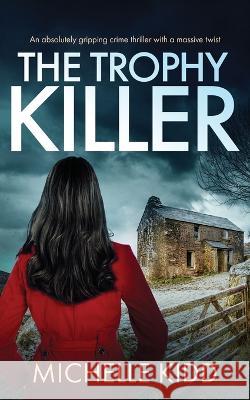 THE TROPHY KILLER an absolutely gripping crime thriller with a massive twist Michelle Kidd   9781804059739 Joffe Books Ltd - książka