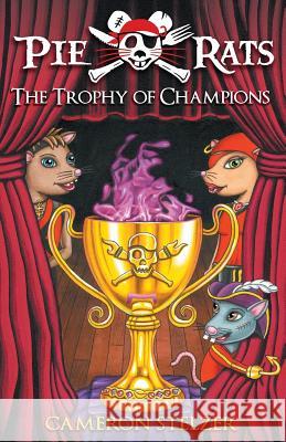 The Trophy of Champions: Pie Rats Book 4 Stelzer, Cameron Paul 9780987461537 Daydream Press - książka