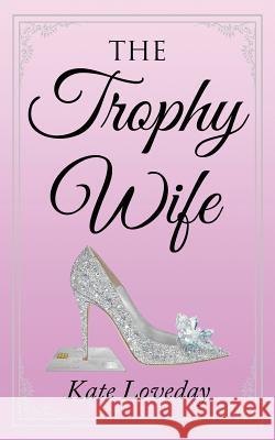 The Trophy Wife Kate Loveday   9780646930770 Kathleen Loveday - książka