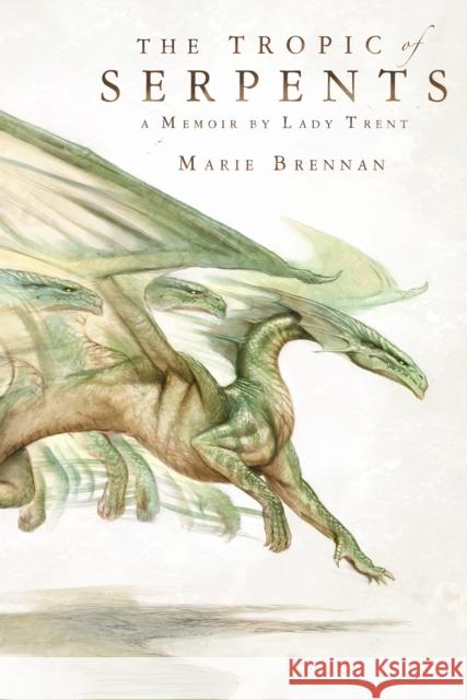 The Tropic of Serpents: A Memoir by Lady Trent Marie Brennan 9780765375087 Tor Books - książka