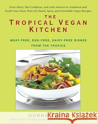 The Tropical Vegan Kitchen: Meat-Free, Egg-Free, Dairy-Free Dishes from the Tropics Klein, Donna 9781557885449 HP Books - książka