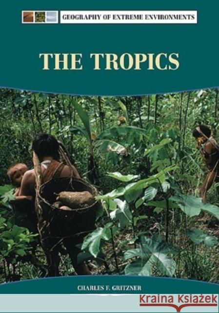 The Tropics Charles F. Gritzner 9780791092330 Chelsea House Publications - książka