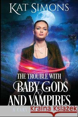The Trouble with Baby Gods and Vampires: A Cary Redmond Novel Kat Simons 9781944600280 T&d Publishing - książka