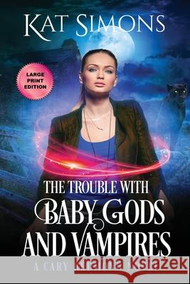 The Trouble with Baby Gods and Vampires: Large Print Edition Kat Simons 9781944600297 T&d Publishing - książka