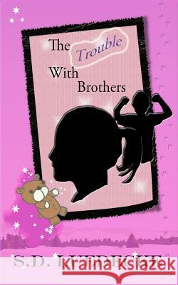 The Trouble With Brothers Luedecke, S. D. 9781503021174 Createspace - książka