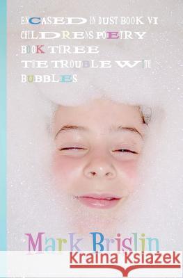 The Trouble with Bubbles: Encased in Dust Book VI Mark I. Brislin Olga Bodnar 9781482522648 Createspace - książka