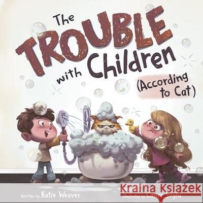 The Trouble with Children (According to Cat) Katie Weaver Caner Soylu 9781250433497 Roaring Brook Press - książka