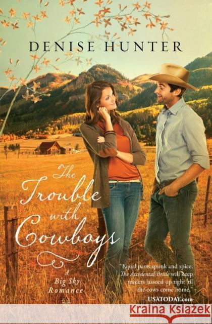 The Trouble with Cowboys Denise Hunter 9781595548030 Thomas Nelson Publishers - książka