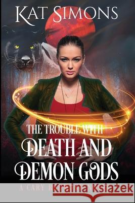 The Trouble with Death and Demon Gods: A Cary Redmond Novel Kat Simons 9781944600501 T&d Publishing - książka